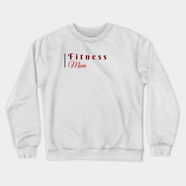 FITNESS Mom| Minimal Text Aesthetic Streetwear Unisex Design for Fitness/Athletes, Dad, Father, Grandfather, Granddad | Shirt, Hoodie, Coffee Mug, Mug, Apparel, Sticker, Gift, Pins, Totes, Magnets, Pillows Crewneck Sweatshirt by design by rj.